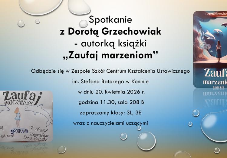 Spotkanie z Dorotą Grzechowiak - autorką książki ,,Zaufaj marzeniom"